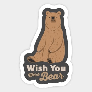 Wish You were Bear... Sticker